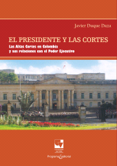 E-book, El Presidente y las Cortes : Las Altas Cortes en Colombia y sus relaciones con el Poder Ejecutivo, Universidad del Valle