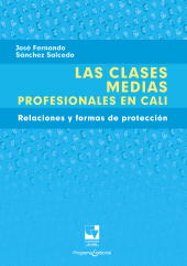 E-book, Las clases medias profesionales en Cali : Relaciones y formas de protección, Universidad del Valle