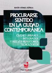 eBook, Procurarse sentido en la ciudad contemporánea : Jóvenes urbanos integrados y nuevos repertorios tecnológicos, Universidad del Valle