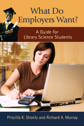 E-book, What Do Employers Want? : A Guide for Library Science Students, Libraries Unlimited