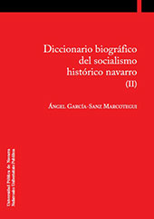 eBook, Diccionario biográfico del socialismo histórico navarro : volumen 2, García-Sanz Marcotegui, Ángel, 1949-, Universidad Pública de Navarra