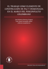 E-book, El trabajo como elemento de construcción de paz y democracia en el marco del posconflicto colombiano, Editorial Universidad del Rosario