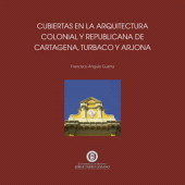 E-book, Cubiertas en la arquitectura colonial y republicana de Cartagena de Indias, Turbaco y Arjona, Editorial Utadeo
