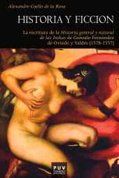 E-book, Historia y ficción : La escritura de la "Historia general y natural de las Indias" de Gonzalo Fernández de Oviedo y Valdés (1578-1557), Universitat de València