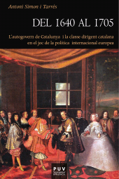 E-book, Del 1640 al 1705 : L'autogovern de Catalunya i la classe dirigent catalana en el joc de la política internacional europea, Universitat de València