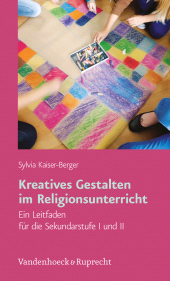 E-book, Kreatives Gestalten im Religionsunterricht : Ein Leitfaden für die Sekundarstufe I und II, Vandenhoeck & Ruprecht