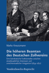 E-book, Die höheren Beamten des Deutschen Zollvereins : Eine bürokratische Funktionselite zwischen einzelstaatlichen Interessen und zwischenstaatlicher Integration (1834-1871), Vandenhoeck & Ruprecht