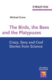 E-book, The Birds, the Bees and the Platypuses : Crazy, Sexy and Cool Stories from Science, Wiley-VCH