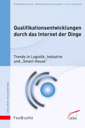 E-book, Qualifikationsentwicklungen durch das Internet der Dinge : Trends in Logistik, Industrie und "Smart House", wbv Publication