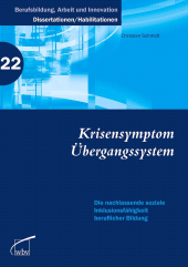 E-book, Krisensymptom Übergangssystem : Die nachlassende soziale Inklusionsfähigkeit beruflicher Bildung, wbv Publikation
