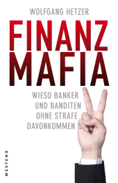 E-book, Finanzmafia : Wieso Banker und Banditen ohne Strafe davonkommen., Westend Verlag