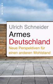 E-book, Armes Deutschland : Neue Perspektiven für einen anderen Wohlstand, Westend Verlag