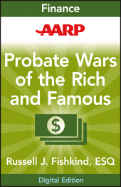 E-book, AARP Probate Wars of the Rich and Famous : An Insider's Guide to Estate and Probate Litigation, Wiley