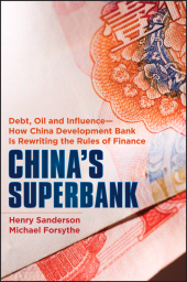 E-book, China's Superbank : Debt, Oil and Influence - How China Development Bank is Rewriting the Rules of Finance, Wiley