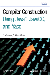 E-book, Compiler Construction Using Java, JavaCC, and Yacc, Wiley
