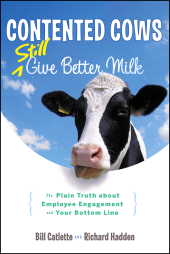 eBook, Contented Cows Still Give Better Milk : The Plain Truth about Employee Engagement and Your Bottom Line, Wiley