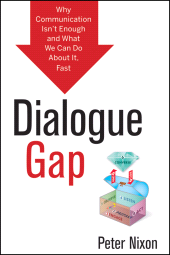E-book, Dialogue Gap : Why Communication Isn't Enough and What We Can Do About It, Fast, Wiley