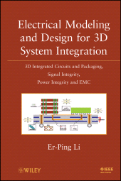 eBook, Electrical Modeling and Design for 3D System Integration : 3D Integrated Circuits and Packaging, Signal Integrity, Power Integrity and EMC, Wiley