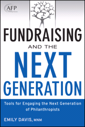 E-book, Fundraising and the Next Generation : Tools for Engaging the Next Generation of Philanthropists, Davis, Emily, Wiley
