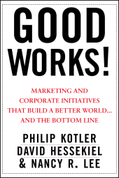 E-book, Good Works! : Marketing and Corporate Initiatives that Build a Better World...and the Bottom Line, Wiley