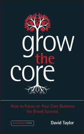 E-book, Grow the Core : How to Focus on your Core Business for Brand Success, Wiley