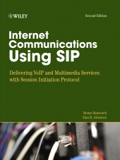 eBook, Internet Communications Using SIP : Delivering VoIP and Multimedia Services with Session Initiation Protocol, Sinnreich, Henry, Wiley