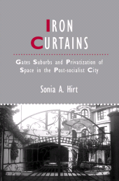E-book, Iron Curtains : Gates, Suburbs and Privatization of Space in the Post-socialist City, Wiley