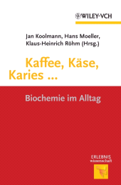 E-book, Kaffee, Käse, Karies ... : Biochemie im Alltag, Wiley
