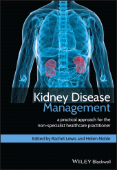 E-book, Kidney Disease Management : A Practical Approach for the Non-Specialist Healthcare Practitioner, Wiley