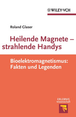 eBook, Heilende Magnete - strahlende Handys : Bioelektromagnetismus : Fakten und Legenden, Wiley