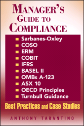 E-book, Manager's Guide to Compliance : Sarbanes-Oxley, COSO, ERM, COBIT, IFRS, BASEL II, OMB's A-123, ASX 10, OECD Principles, Turnbull Guidance, Best Practices and Case Studies, Wiley