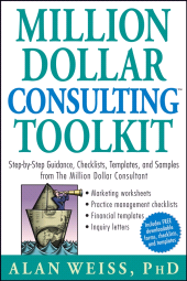 E-book, Million Dollar Consulting Toolkit : Step-by-Step Guidance, Checklists, Templates, and Samples from The Million Dollar Consultant, John Wiley & Sons