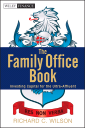 eBook, The Family Office Book : Investing Capital for the Ultra-Affluent, John Wiley & Sons