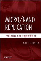 eBook, Micro / Nano Replication : Processes and Applications, John Wiley & Sons