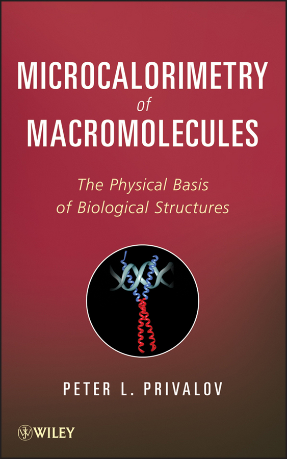 E-book, Microcalorimetry of Macromolecules : The Physical Basis of Biological Structures, John Wiley & Sons