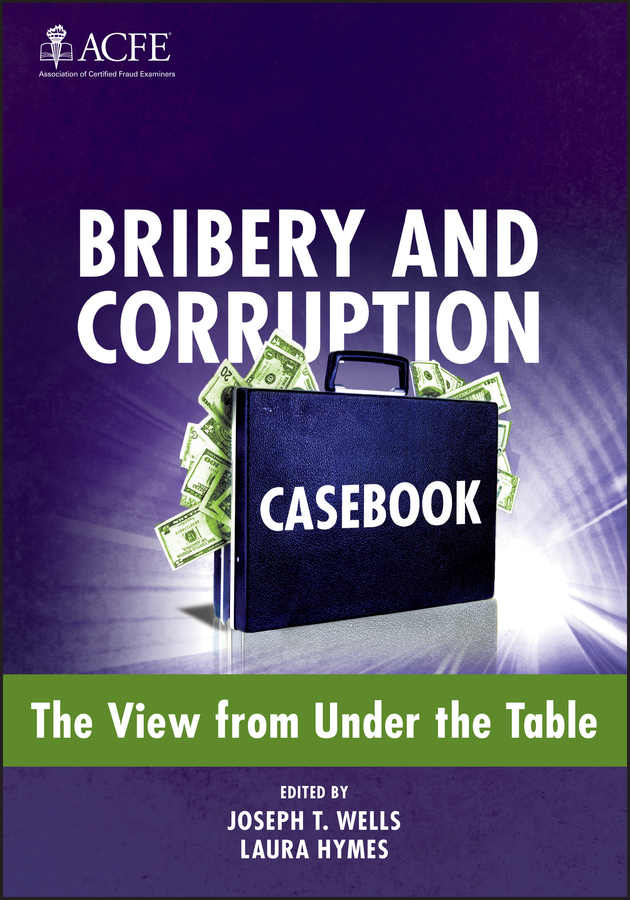 E-book, Bribery and Corruption Casebook : The View from Under the Table, John Wiley & Sons