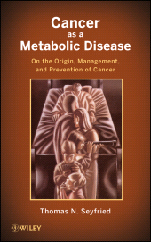 E-book, Cancer as a Metabolic Disease : On the Origin, Management, and Prevention of Cancer, John Wiley & Sons