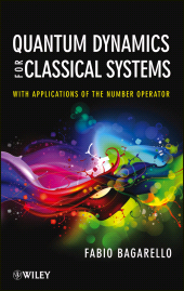 E-book, Quantum Dynamics for Classical Systems : With Applications of the Number Operator, John Wiley & Sons