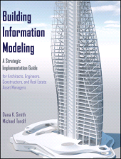 E-book, Building Information Modeling : A Strategic Implementation Guide for Architects, Engineers, Constructors, and Real Estate Asset Managers, John Wiley & Sons