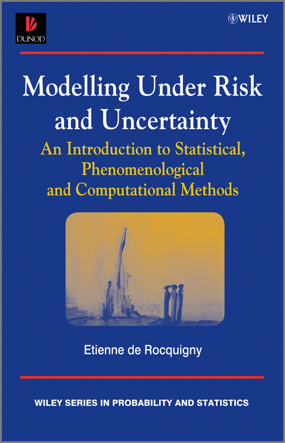 E-book, Modelling Under Risk and Uncertainty : An Introduction to Statistical, Phenomenological and Computational Methods, John Wiley & Sons