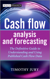 eBook, Cash Flow Analysis and Forecasting : The Definitive Guide to Understanding and Using Published Cash Flow Data, John Wiley & Sons