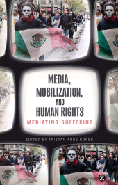 E-book, Media, Mobilization, and Human Rights : Mediating Suffering, Zed Books