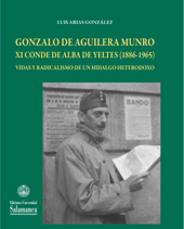 E-book, Gonzalo de Aguilera Munro XI Conde de Alba de Yeltes, 1886-1965 : vidas y radicalismo de un hidalgo heterodoxo, Arias González, Luis, Ediciones Universidad de Salamanca