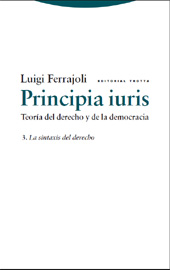 eBook, Principia iuris : teoría del derecho y de la democracia : 3. La sintaxis del derecho, Ferrajoli, Luigi, Trotta
