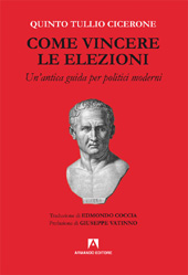 E-book, Come vincere le elezioni : un'antica guida per politici moderni, Cicerone, Quinto Tullio, Armando