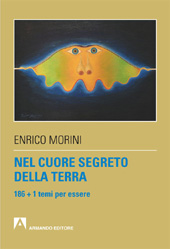 E-book, Nel cuore segreto della terra : 186 +1 temi per essere, Morini, Enrico, Armando