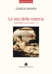 E-book, Le voci della materia : patologo tra gli artisti : volume II, Weber, Giorgio, Mauro Pagliai