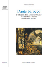 E-book, Dante barocco : l'influenza della Divina Commedia su letteratura e cultura del Seicento italiano, Arnaudo, Marco, Longo