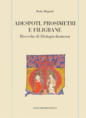 E-book, Adespoti, prosimetri e filigrane : ricerche di filologia dantesca, Allegretti, Paola, Longo