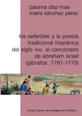 eBook, Los sefardíes y la poesía tradicional hispánica del siglo XVIII : el Cancionero de Abraham Israel (Gibraltar, 1761-1770), Díaz Más, Paloma, CSIC